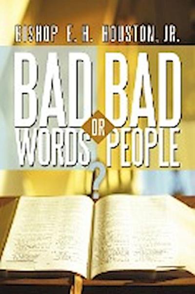 Bad Words or Bad People? - Bishop E. H. Houston Jr