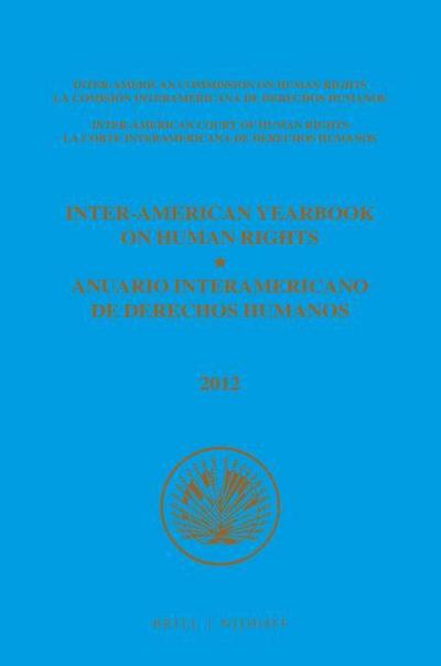 Inter-American Yearbook on Human Rights / Anuario Interamericano de Derechos Humanos, Volume 28 (2012) (3 Volume Set)