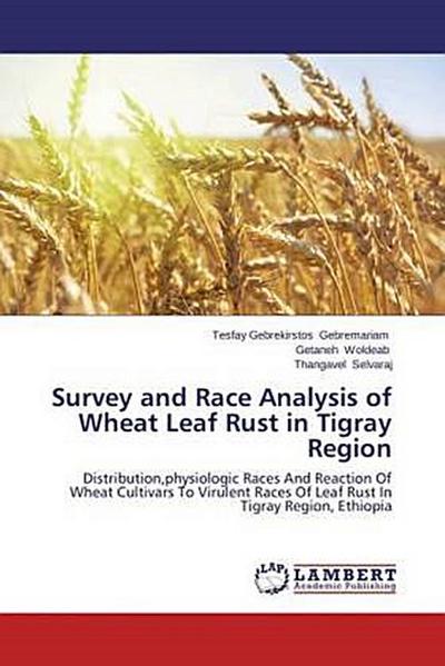 Survey and Race Analysis of Wheat Leaf Rust in Tigray Region