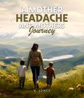 A Mother Headache and Mother’s Journey
