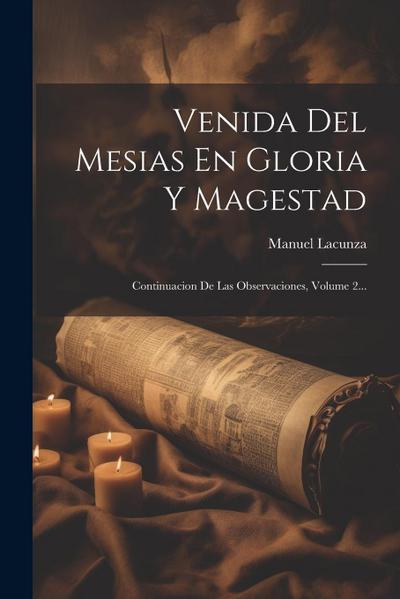 Venida Del Mesias En Gloria Y Magestad: Continuacion De Las Observaciones, Volume 2...