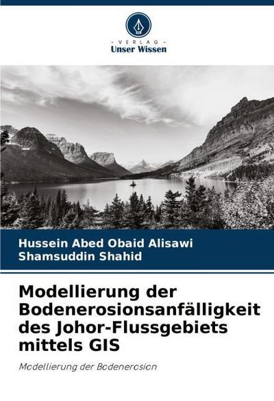 Modellierung der Bodenerosionsanfälligkeit des Johor-Flussgebiets mittels GIS