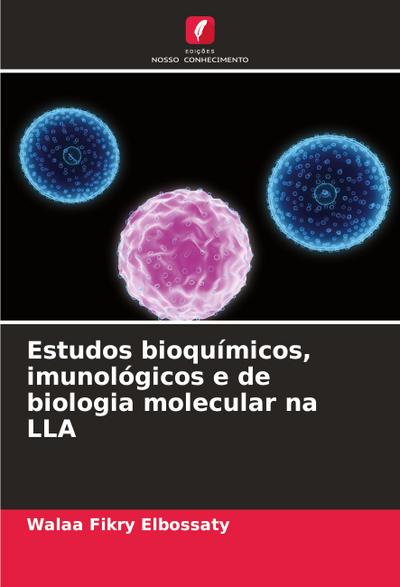Estudos bioquímicos, imunológicos e de biologia molecular na LLA