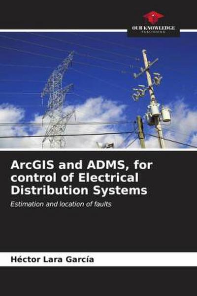ArcGIS and ADMS, for control of Electrical Distribution Systems