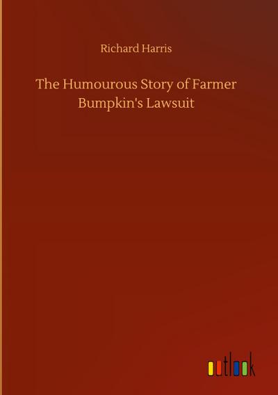 The Humourous Story of Farmer Bumpkin’s Lawsuit