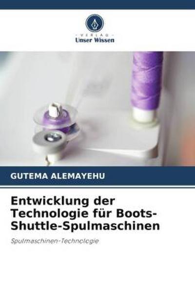 Entwicklung der Technologie für Boots-Shuttle-Spulmaschinen