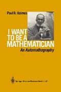 I Want to Be A Mathematician: An Automathography