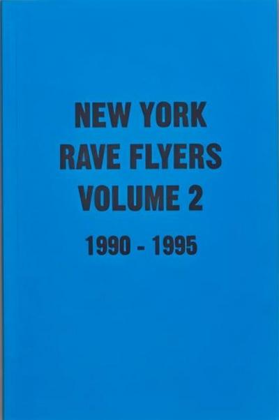New York Rave Flyers 1990-1995 Volume 2