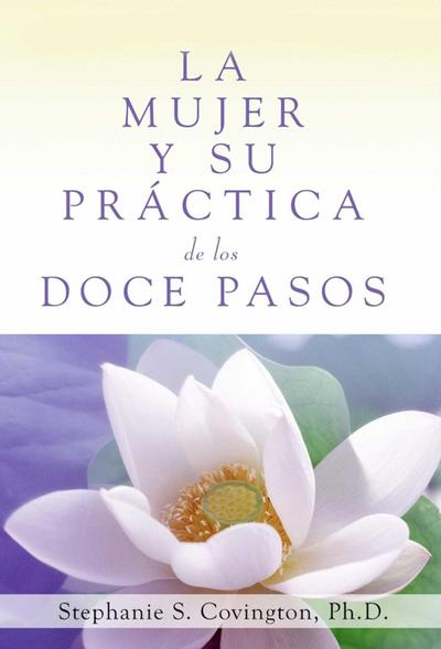 La Mujer Y Su Practica de los Doce Pasos (A Woman’s Way through the Twelve Steps