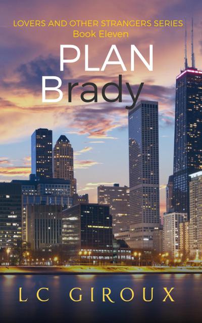 Plan Brady (Lovers and Other Strangers, #11)