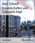 Freundschaften und Cromwells Kopf
