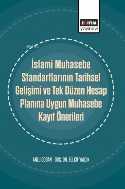 Islami Muhasebe Standartlarinin Tarihsel Gelisimi ve Tek Düzen Hesap Planina Uygun Muhasebe Kayit Önerileri