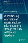 Re-Politicising International Investment Law in Latin America through the Duty to Regulate Paradigm