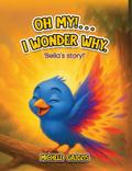 "Oh My!........ I Wonder Why" Bella’s Story