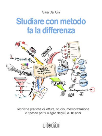 Studiare con metodo fa la differenza - Tecniche pratiche di lettura, studio, memorizzazione e ripasso per tuo figlio dagli 8 ai 18 anni