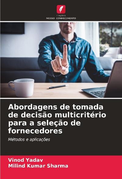Abordagens de tomada de decisão multicritério para a seleção de fornecedores