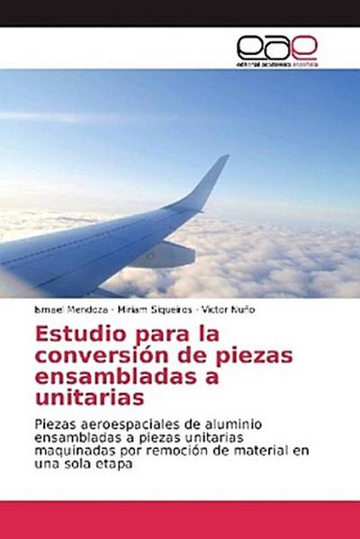 Estudio para la conversión de piezas ensambladas a unitarias