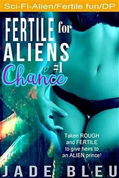 Fertile for Aliens #1: Chance