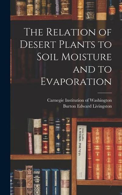 The Relation of Desert Plants to Soil Moisture and to Evaporation