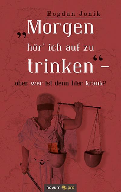 "Morgen hör’ ich auf zu trinken" - aber wer ist denn hier krank?
