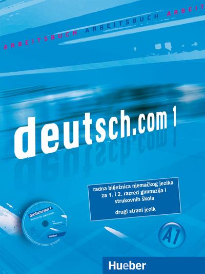 deutsch.com 1: Deutsch als Fremdsprache / Arbeitsbuch Kroatisch mit Audio-CD zum Arbeitsbuch (deutsch.com - Regionale Arbeitsbücher)