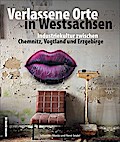 Verlassene Orte in Westsachsen