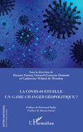 La Covid-19 est-elle un <em>game-changer</em> géopolitique ?