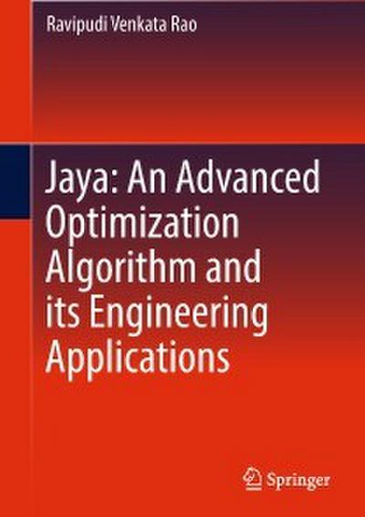 Jaya: An Advanced Optimization Algorithm and its Engineering Applications