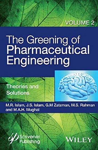 The Greening of Pharmaceutical Engineering, Volume 2, Theories and Solutions