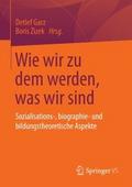 Wie wir zu dem werden, was wir sind
