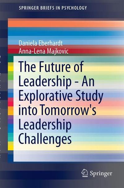 The Future of Leadership - An Explorative Study into Tomorrow’s Leadership Challenges