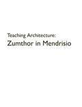 Teaching Architecture: Zumthor in Mendrisio