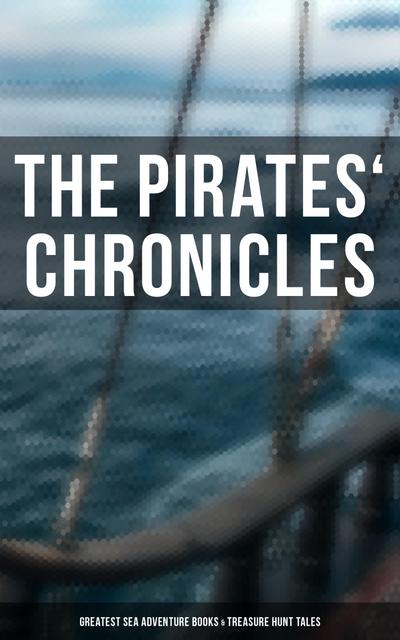 The Pirates’ Chronicles: Greatest Sea Adventure Books & Treasure Hunt Tales
