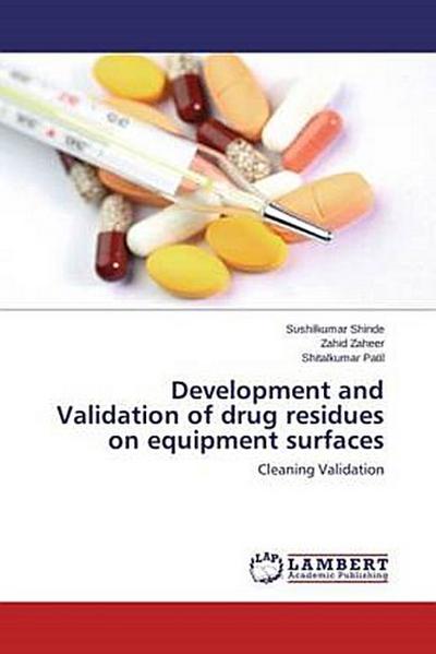 Development and Validation of drug residues on equipment surfaces