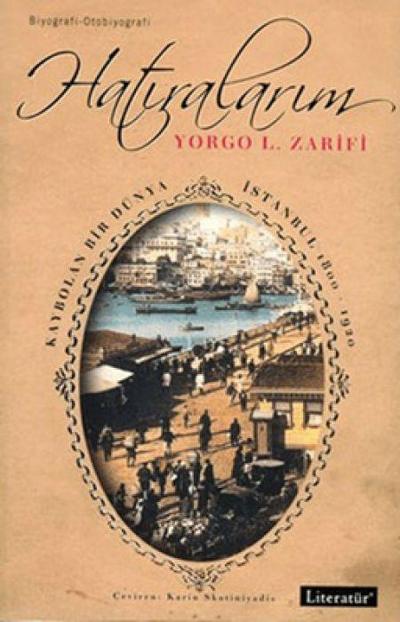 Hatiralarim - Kaybolan Bir Dünya Istanbul 1800-1920