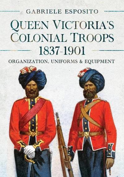 Queen Victoria’s Colonial Troops, 1837-1901