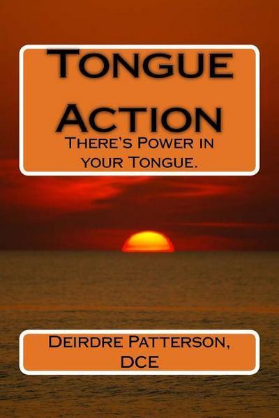 Tongue Action: There’s Power in YOUR Tongue