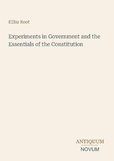 Experiments in Government and the Essentials of the Constitution