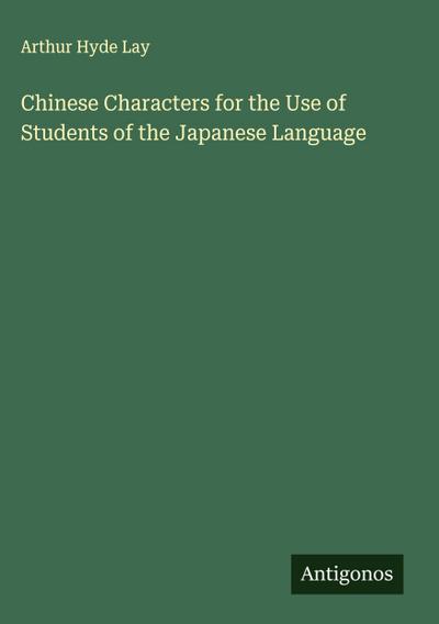 Chinese Characters for the Use of Students of the Japanese Language