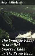 The Younger Edda; Also called Snorre’s Edda, or The Prose Edda