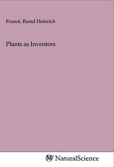 Plants as Inventors
