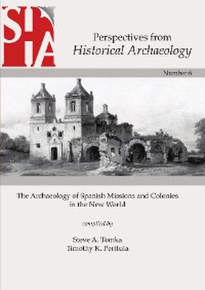 The Archaeology of Spanish Missions and Colonies in the New World