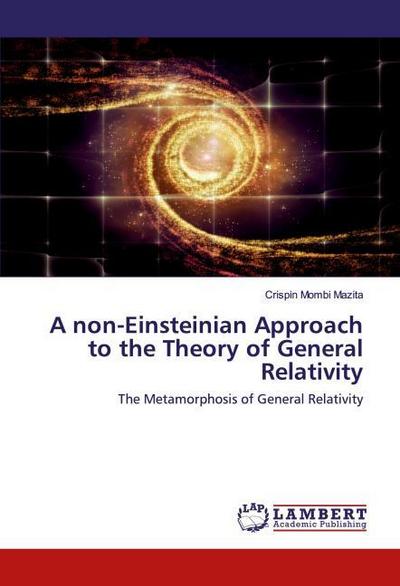 A non-Einsteinian Approach to the Theory of General Relativity