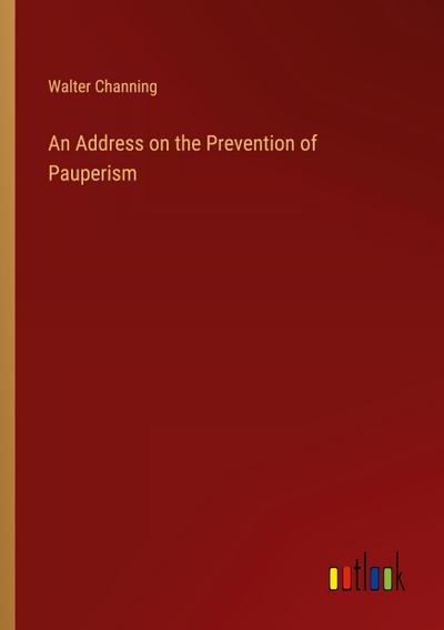 An Address on the Prevention of Pauperism