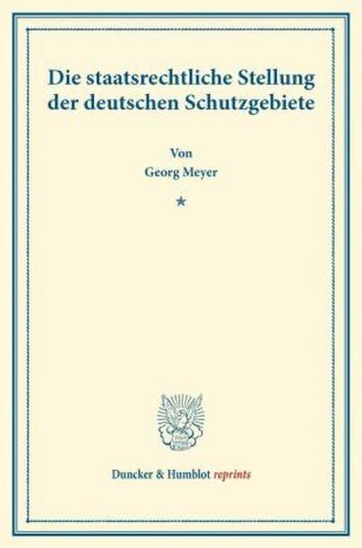 Die staatsrechtliche Stellung der deutschen Schutzgebiete