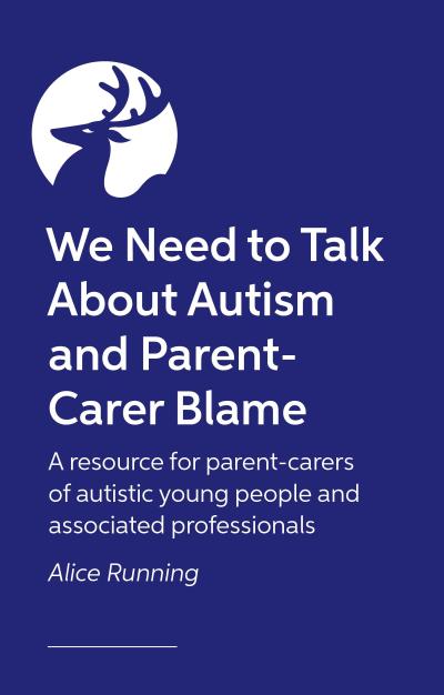 We Need to Talk about Autism and Parent-Carer Blame