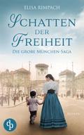Schatten der Freiheit | Die große historische Familiensaga über Liebe, Verrat und den Mut zum Neubeginn von Elisa Rimpach | Ebook