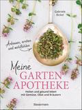 Meine Gartenapotheke. Heilen und gesund leben mit 