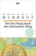 Mit Oma Wang durch den chinesischen Alltag