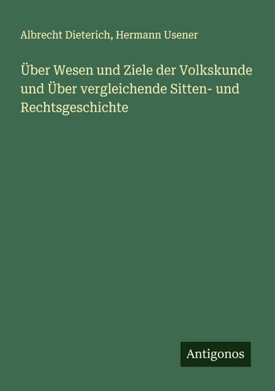 Über Wesen und Ziele der Volkskunde und Über vergleichende Sitten- und Rechtsgeschichte